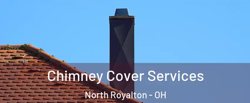  Chimney Cover Services North Royalton - OH
