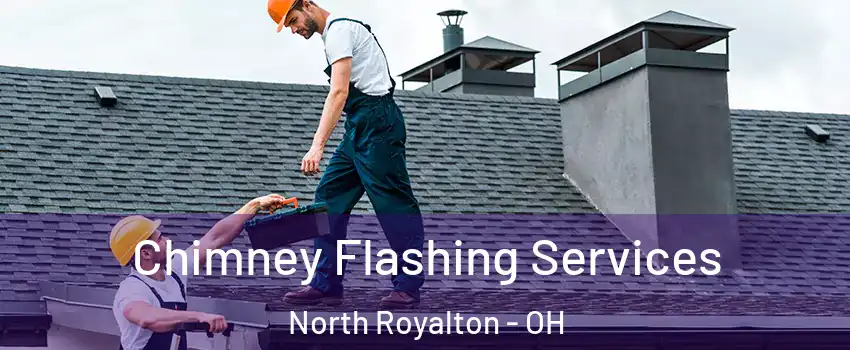 Chimney Flashing Services North Royalton - OH