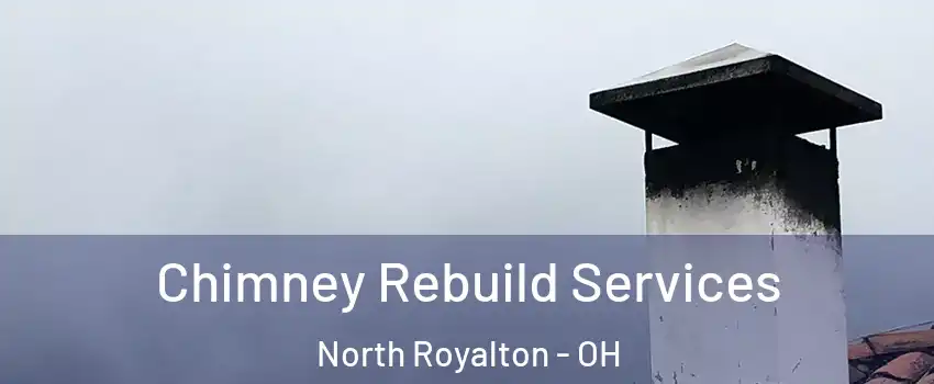  Chimney Rebuild Services North Royalton - OH