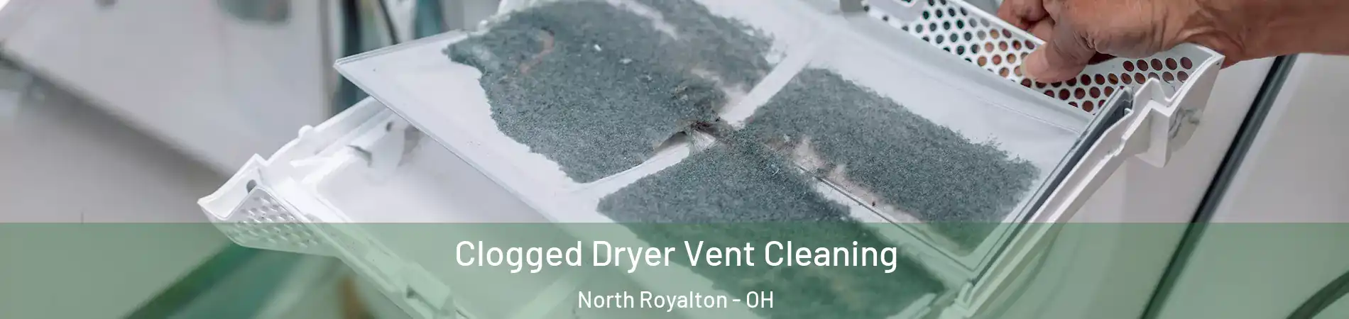  Clogged Dryer Vent Cleaning North Royalton - OH