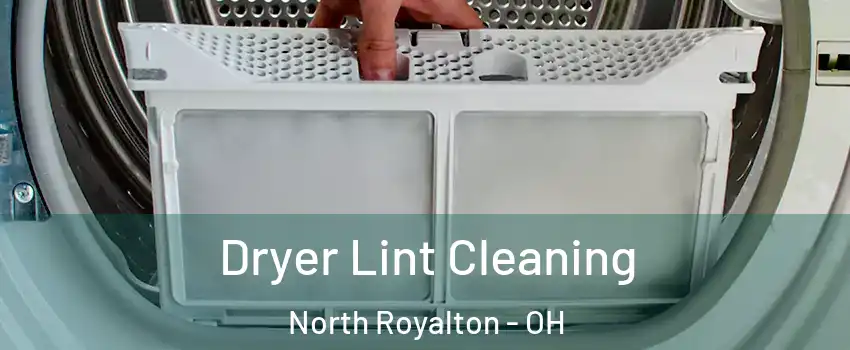  Dryer Lint Cleaning North Royalton - OH