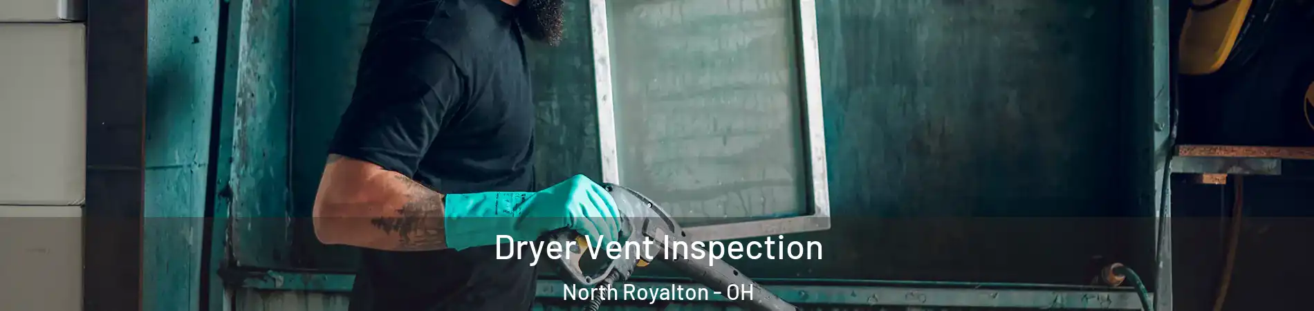  Dryer Vent Inspection North Royalton - OH