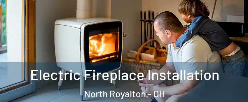  Electric Fireplace Installation North Royalton - OH
