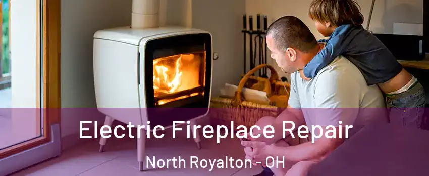  Electric Fireplace Repair North Royalton - OH