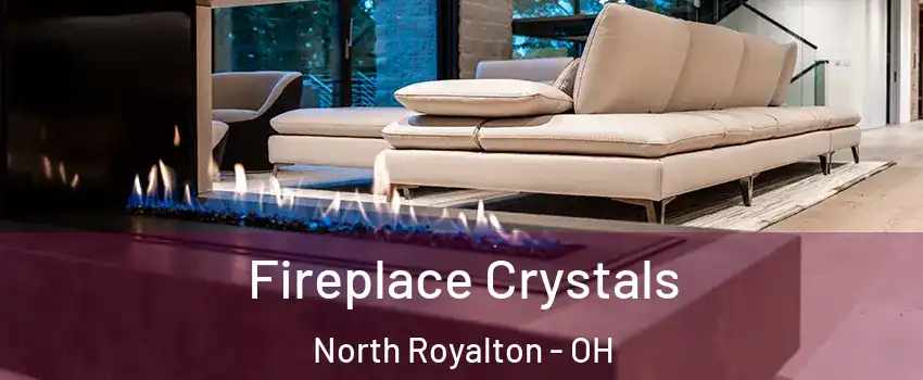  Fireplace Crystals North Royalton - OH