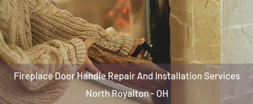  Fireplace Door Handle Repair And Installation Services North Royalton - OH