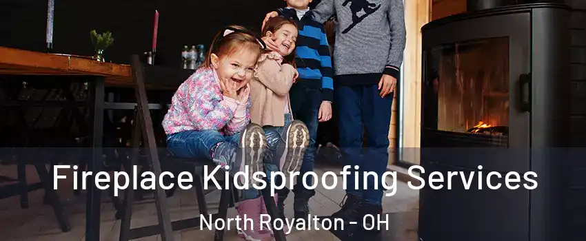 Fireplace Kidsproofing Services North Royalton - OH
