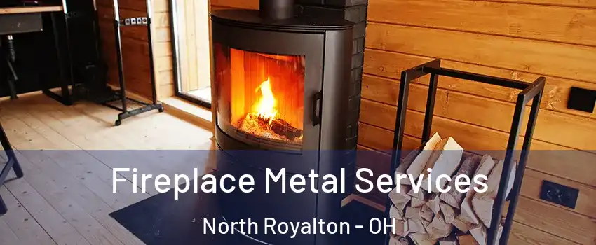 Fireplace Metal Services North Royalton - OH