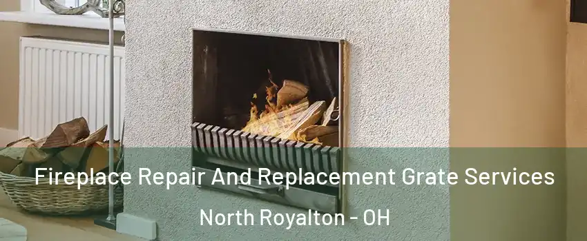  Fireplace Repair And Replacement Grate Services North Royalton - OH