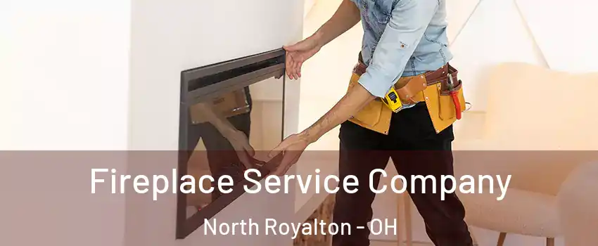  Fireplace Service Company North Royalton - OH