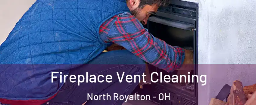  Fireplace Vent Cleaning North Royalton - OH