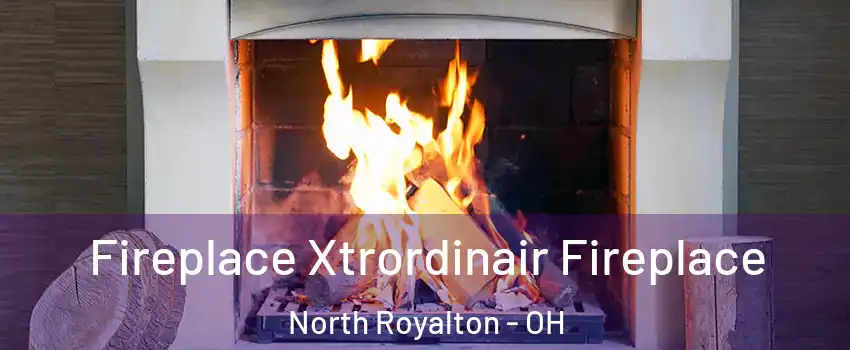  Fireplace Xtrordinair Fireplace North Royalton - OH