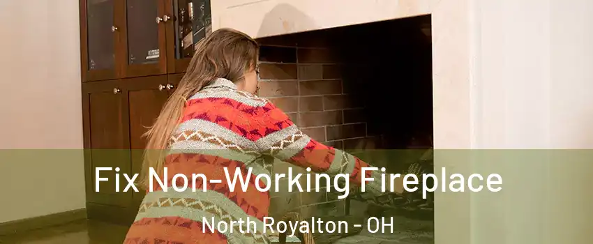  Fix Non-Working Fireplace North Royalton - OH