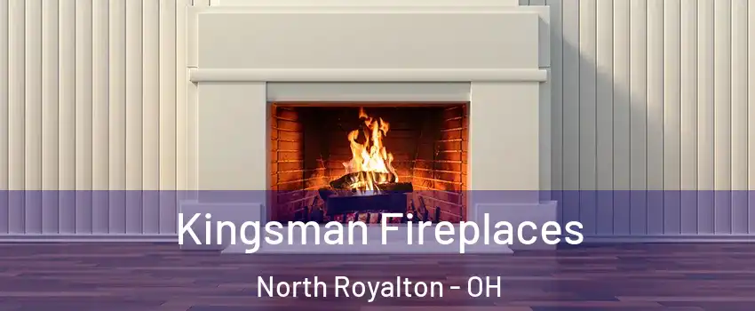  Kingsman Fireplaces North Royalton - OH
