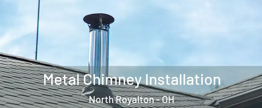  Metal Chimney Installation North Royalton - OH