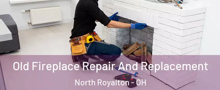  Old Fireplace Repair And Replacement North Royalton - OH