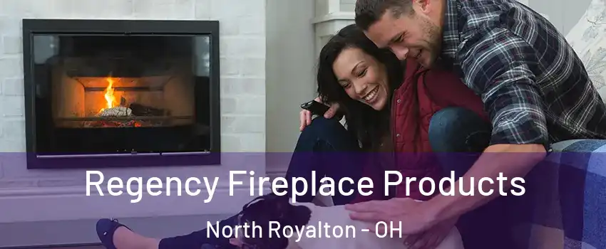  Regency Fireplace Products North Royalton - OH