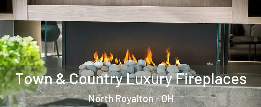  Town & Country Luxury Fireplaces North Royalton - OH