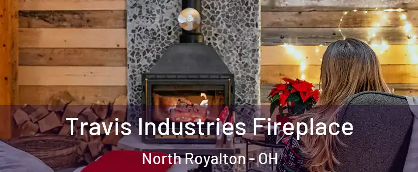  Travis Industries Fireplace North Royalton - OH