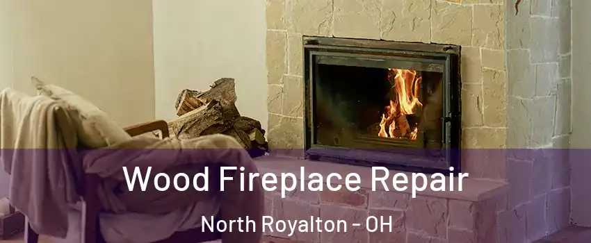  Wood Fireplace Repair North Royalton - OH